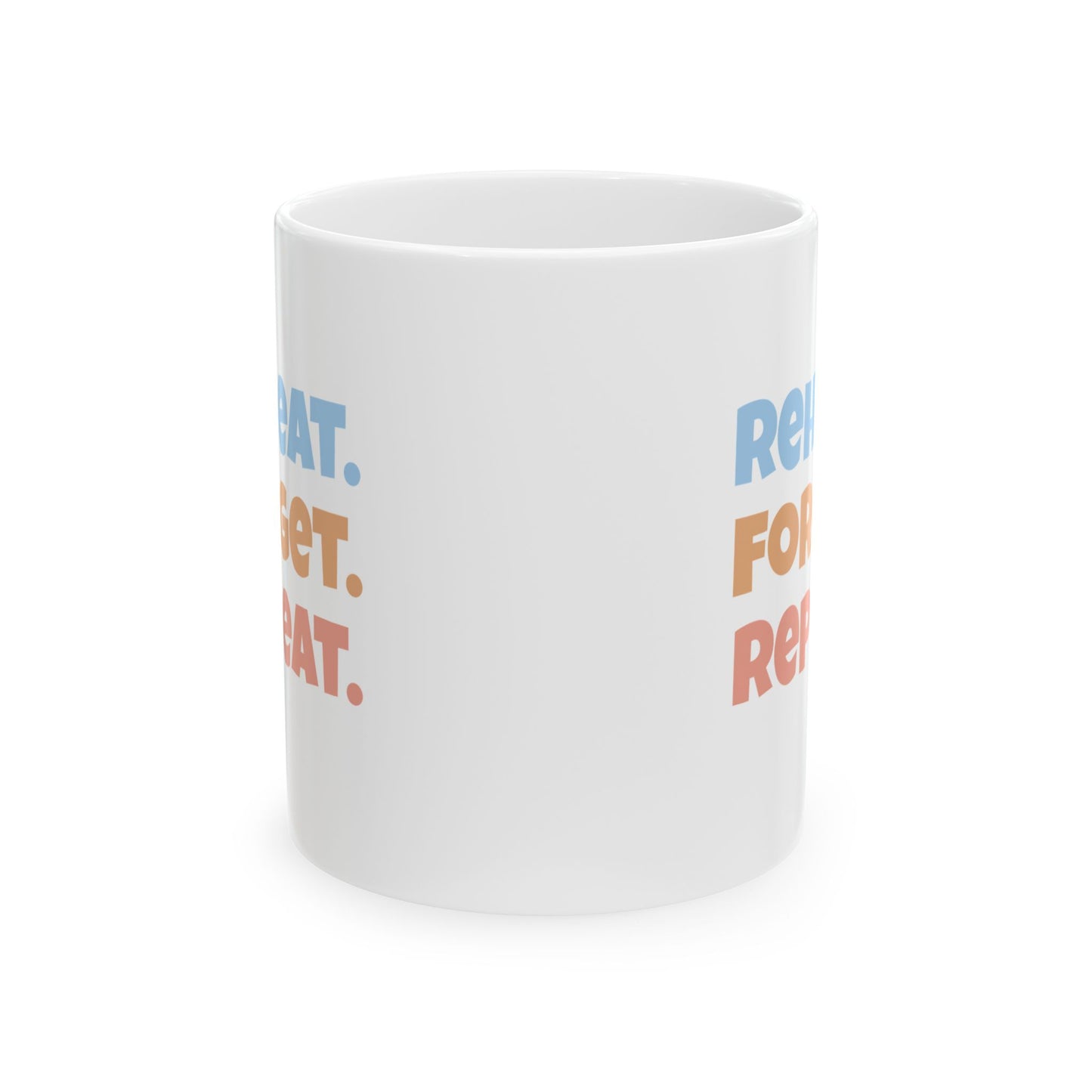 Reheat. Forget. Repeat. Mug (11oz)